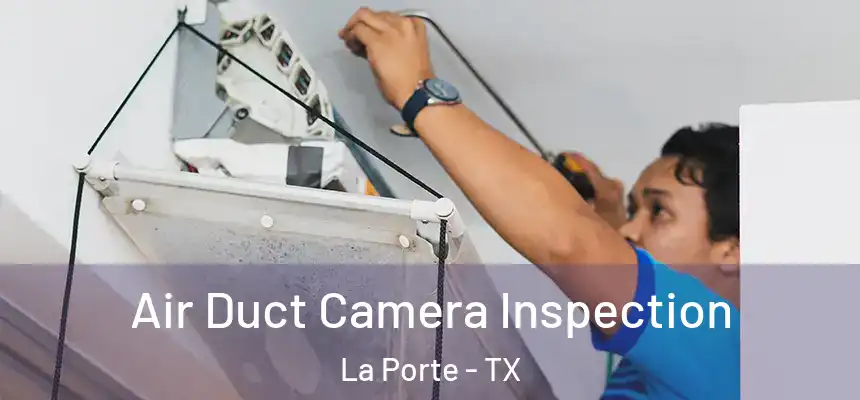 Air Duct Camera Inspection La Porte - TX