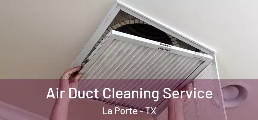  Air Duct Cleaning Service La Porte - TX