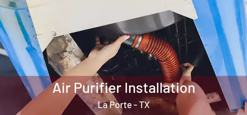 Air Purifier Installation La Porte - TX