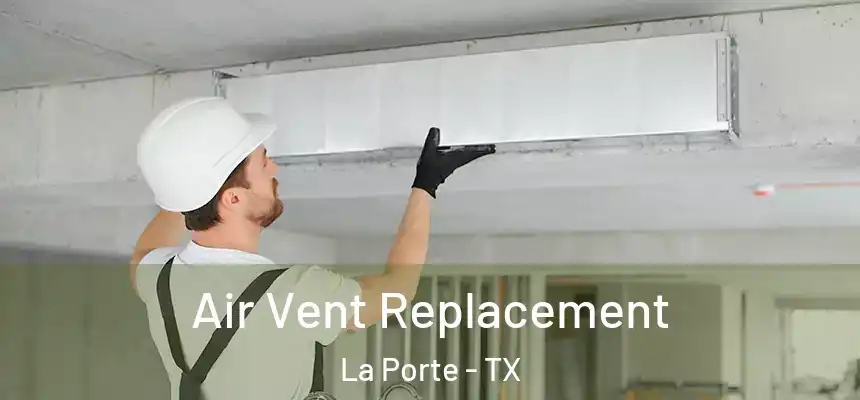  Air Vent Replacement La Porte - TX