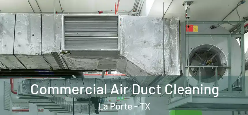 Commercial Air Duct Cleaning La Porte - TX