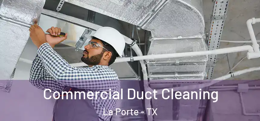  Commercial Duct Cleaning La Porte - TX
