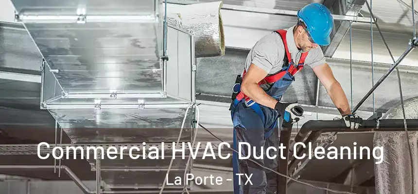 Commercial HVAC Duct Cleaning La Porte - TX