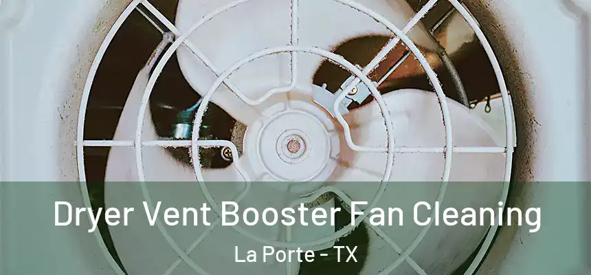 Dryer Vent Booster Fan Cleaning La Porte - TX