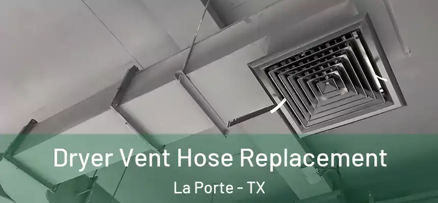 Dryer Vent Hose Replacement La Porte - TX