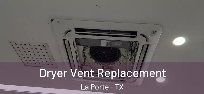 Dryer Vent Replacement La Porte - TX