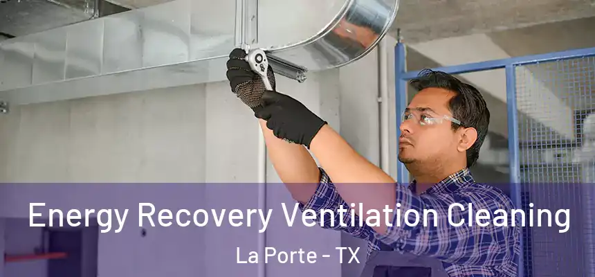  Energy Recovery Ventilation Cleaning La Porte - TX