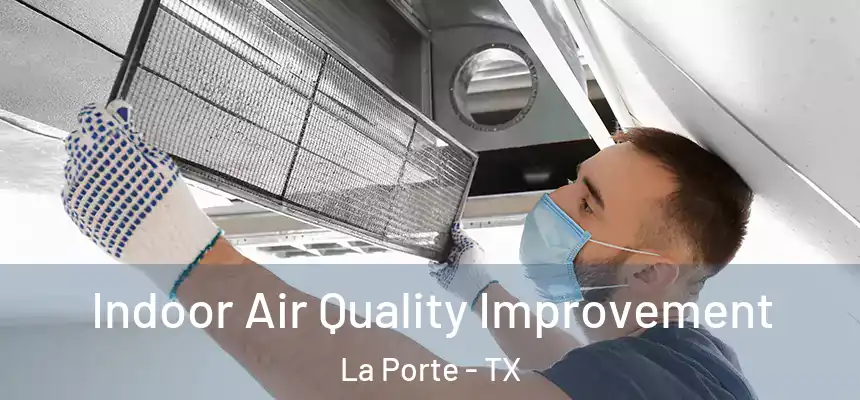 Indoor Air Quality Improvement La Porte - TX