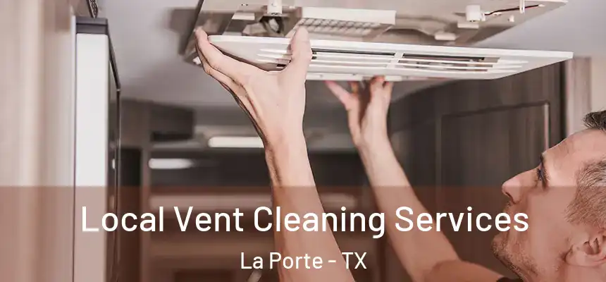 Local Vent Cleaning Services La Porte - TX