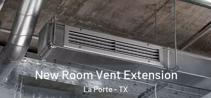  New Room Vent Extension La Porte - TX
