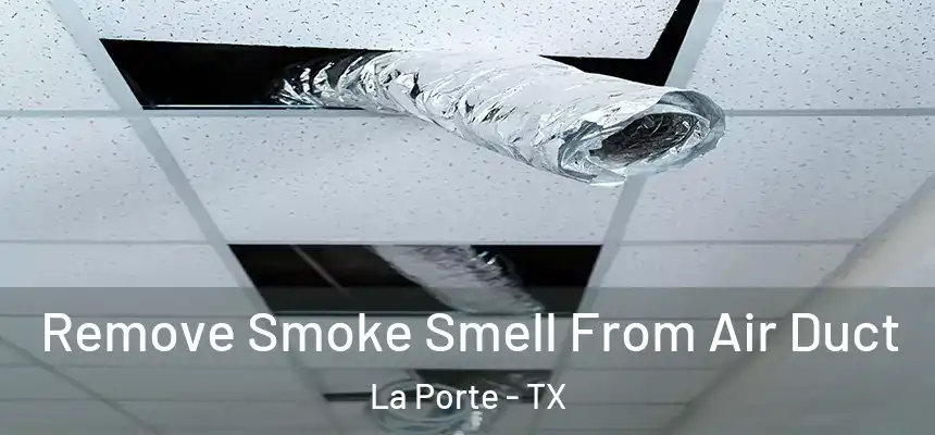  Remove Smoke Smell From Air Duct La Porte - TX