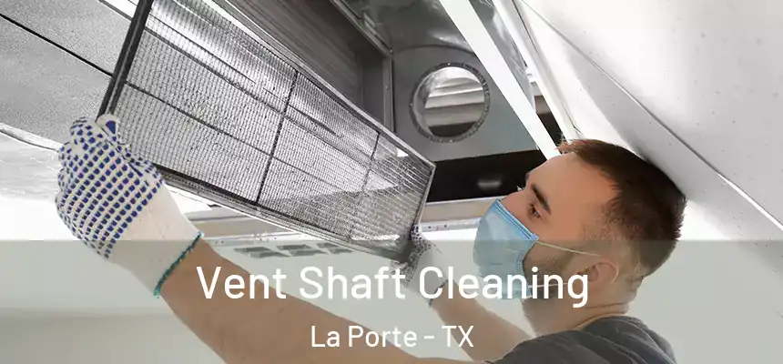  Vent Shaft Cleaning La Porte - TX